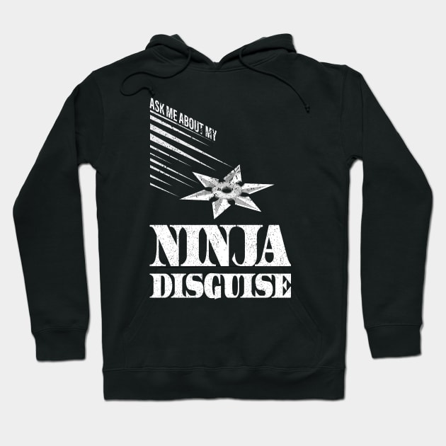 Ask Me About My Ninja Disguise Hoodie by Gtrx20